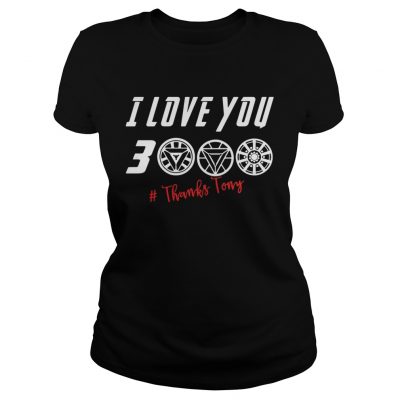 I love you 3000 thanksTony Ladies Tee