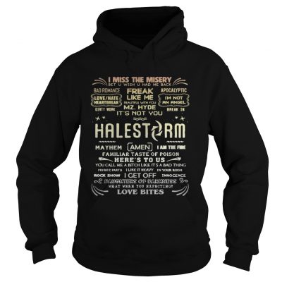 I miss the misery freak like me Halestorm love bites Hoodie