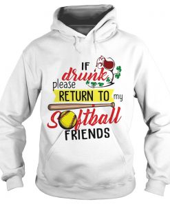 If drunk please return to my softball friends Hoodie