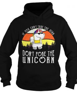 If you cant take the stab dont poke the unicorn Hoodie