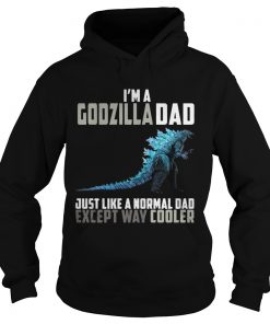 Im a Godzilla dad except way cooler HoodieIm a Godzilla dad except way cooler Hoodie