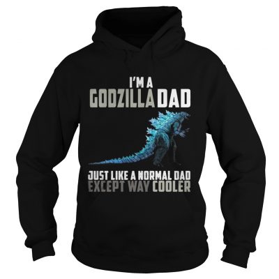Im a Godzilla dad except way cooler HoodieIm a Godzilla dad except way cooler Hoodie