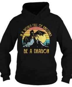 In a world full of unicorns be a dragon sunset Hooodie