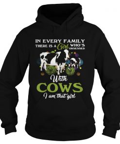 In every family there is a girl whos obsessed with cows I am that girl Hoodie