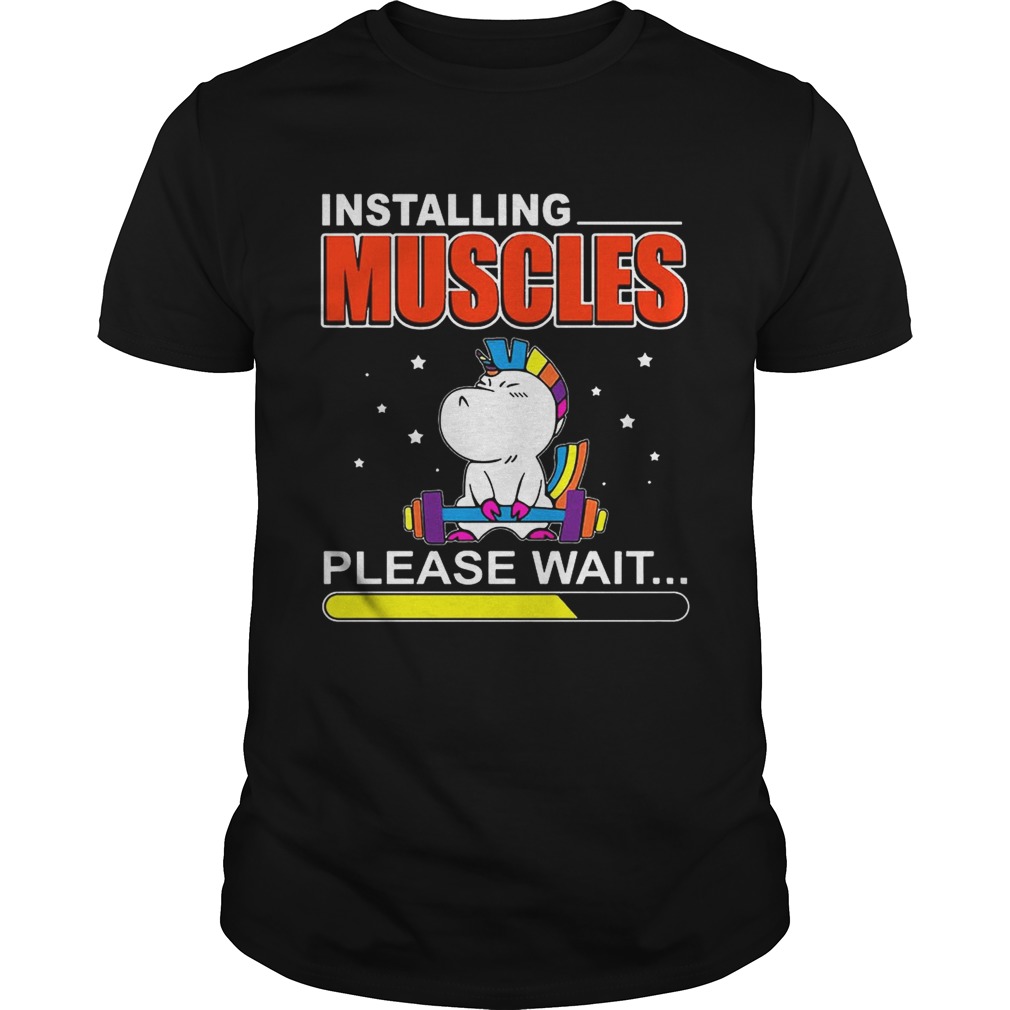 Installing Muscles Please Wait Weightlifting Unicorn shirt