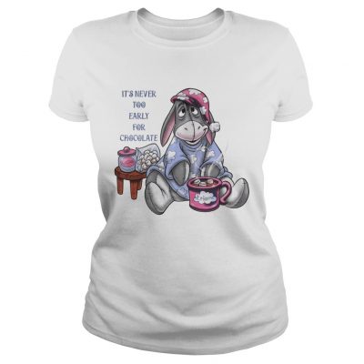 Its never too early for chocolate eeyore Ladies Tee