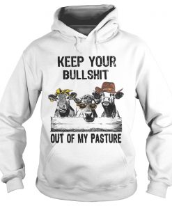 Keep your bullshit out of my pasture cows Hoodie