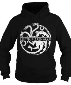 Keep your queen warm Game of Thrones Hoodie
