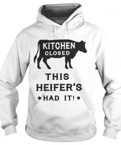Kitchen closed this heifers had it Hoodie