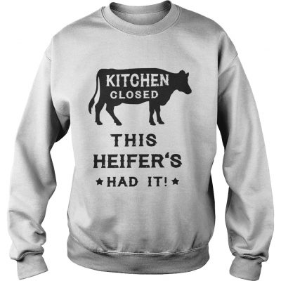 Kitchen closed this heifers had it Sweater