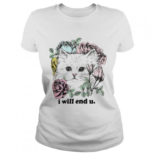 Kitten and rose I will end you Ladies Tee