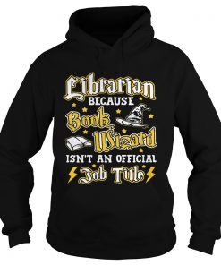 Librarian because book Wizard isnt an official job title Hoodie