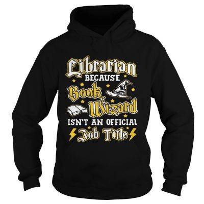 Librarian because book Wizard isnt an official job title Hoodie