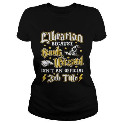 Librarian because book Wizard isnt an official job title Ladies Tee