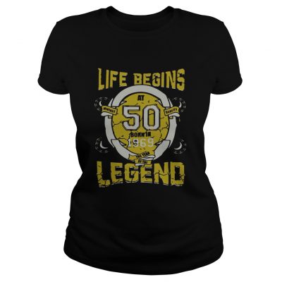 Life begins at 50 born in 1969 the year of the legend Unisex adult Ladies Tee