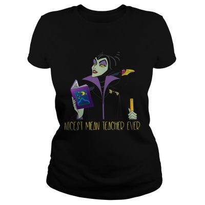 Maleficent Nicest Mean Teacher Ever Ladies Tee