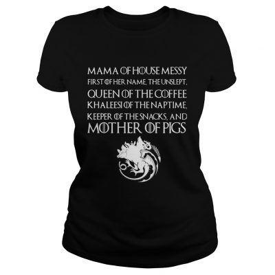 Mama Of House Messy Mother Of Pigs Ladies Tee