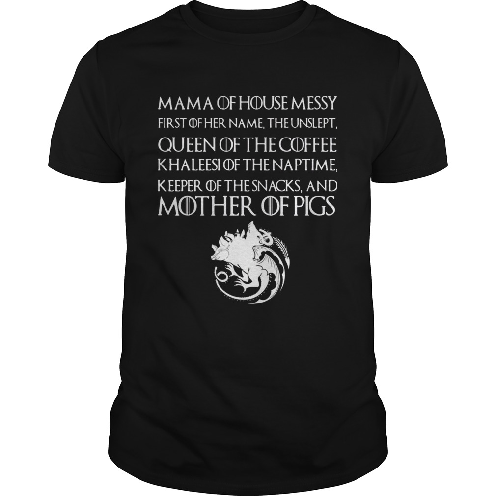 Mama Of House Messy Mother Of Pigs T shirt