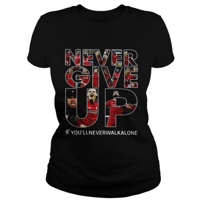 Never give up youllneverwalkalone Ladies Tee