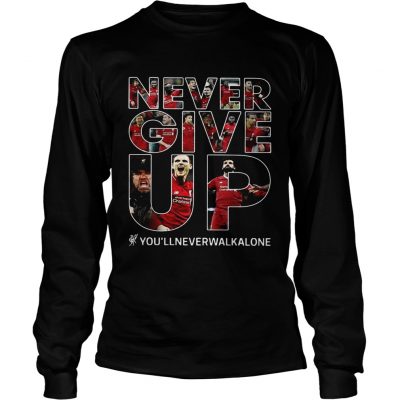 Never give up youllneverwalkalone Longsleeve Tee