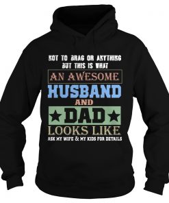 Not To Brag An Awesome Husband And Dad Looks Like Hoodie