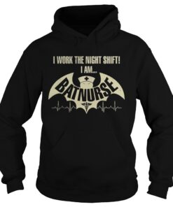 Official I work the night shift I am batnurse Hoodie