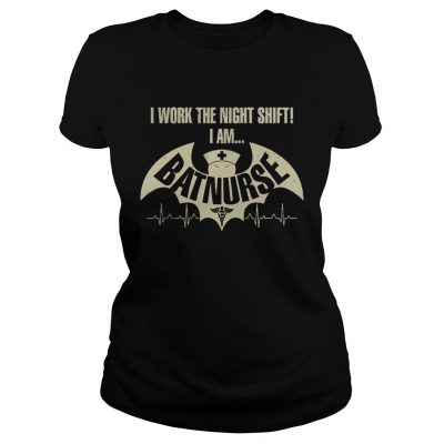 Official I work the night shift I am batnurse Ladies Tee