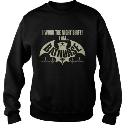 Official I work the night shift I am batnurse Sweater