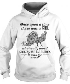 Once upon a time there was a girl who really loved chickens and had tattoos Hoodie