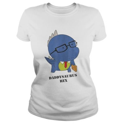 Original Cute Daddysaurus Rex Happy Fathers Day Ladies Tee