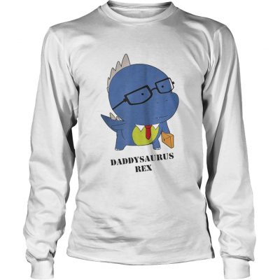 Original Cute Daddysaurus Rex Happy Fathers Day Longsleeve Tee