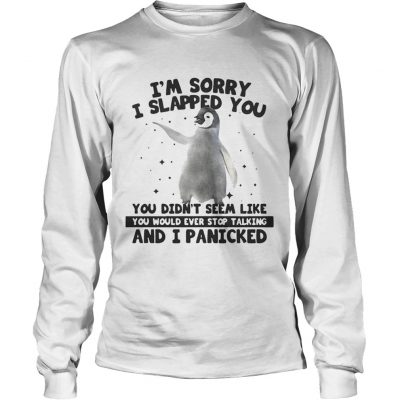 Penguin Im sorry I slapped you you didnt seem like Longsleeve Tee