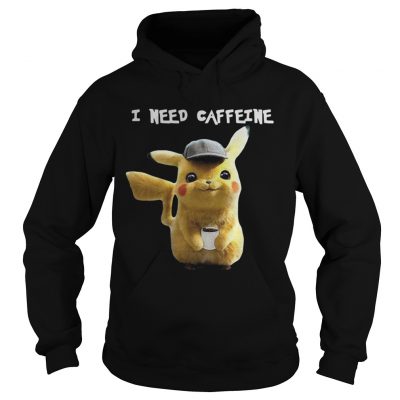 Pikachu I need caffeine Hoodie