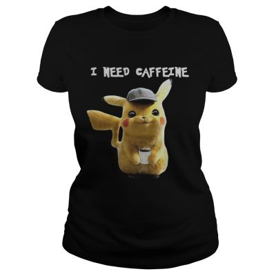Pikachu I need caffeine Ladies Tee