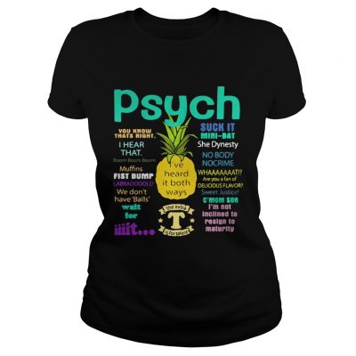 Psych suck it pineapple Ive heard it both ways Ladies Tee