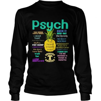 Psych suck it pineapple Ive heard it both ways Longsleeve Tee