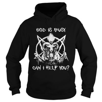 Satan God is busy can I help you Hoodie