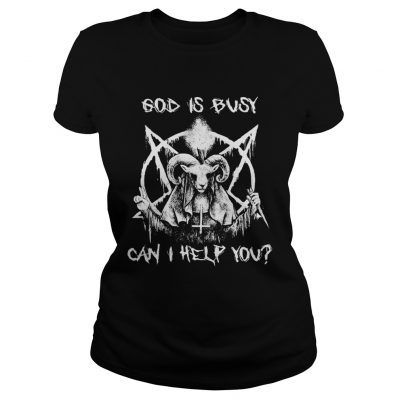 Satan God is busy can I help you Ladies Tee