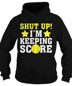 Shut up Im keeping score Hoodie