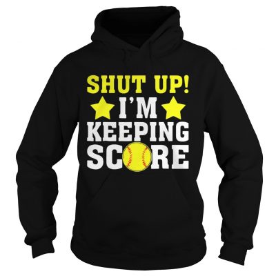 Shut up Im keeping score Hoodie