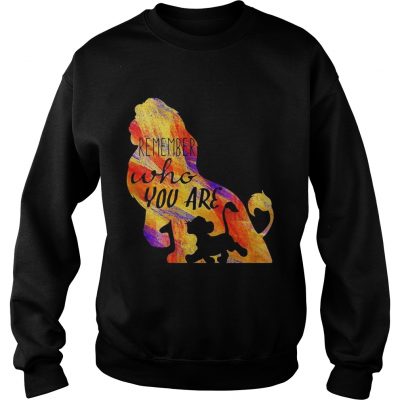Simba remember who you are lion king Sweatshirt