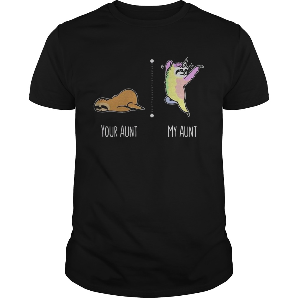Sloth unicorn your aunt my aunt shirt