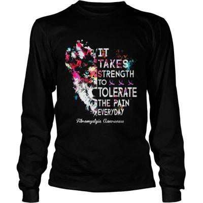 Strength To Tolerate The Pain Everyday Fibromyalgia Awareness Longsleeve Tee