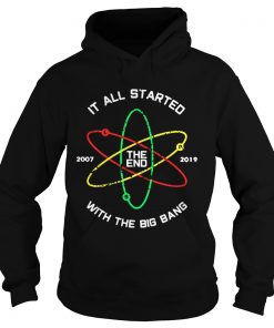 The End 2007 2019 it all started with the big bang Hoodie