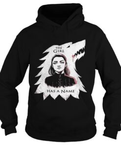 The girl has a name Arya Stark Game of Thrones Hoodie