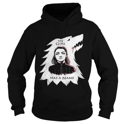 The girl has a name Arya Stark Game of Thrones Hoodie