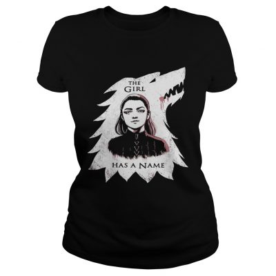 The girl has a name Arya Stark Game of Thrones Ladies Tee