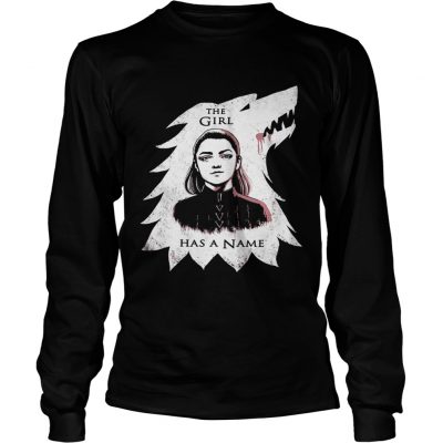 The girl has a name Arya Stark Game of Thrones Longsleeve Tee