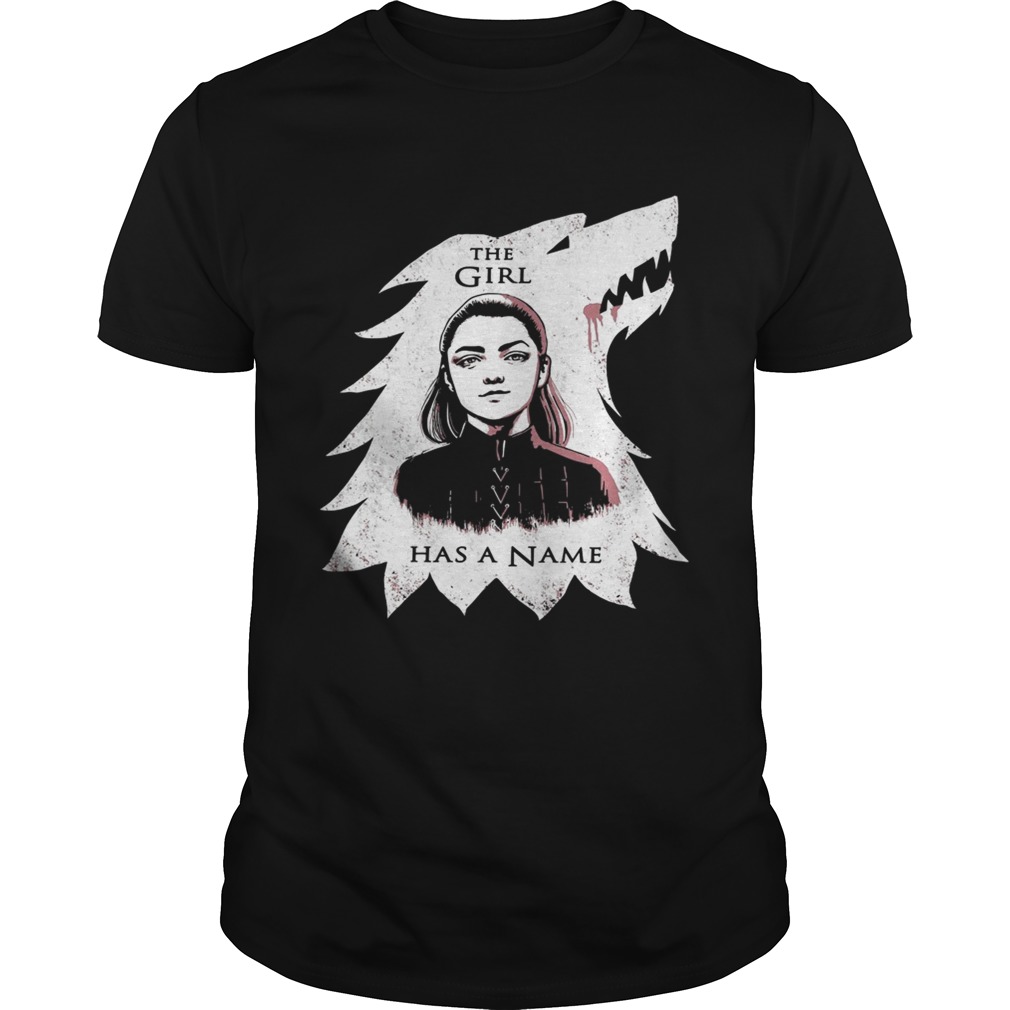 The girl has a name Arya Stark Game of Thrones shirt