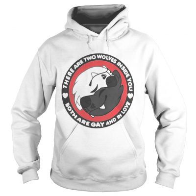 There Are Two Wolves Inside You Both Are Gay And In Love Hoodie